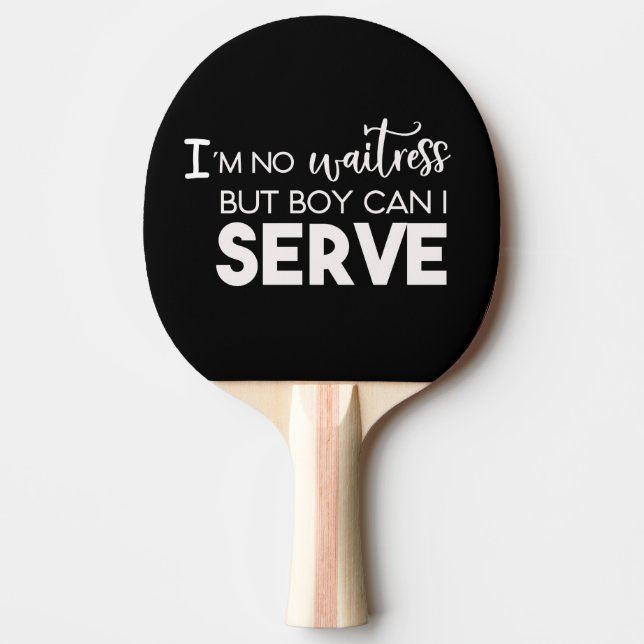 I'm No Waitress Ping Pong Paddle (Front)