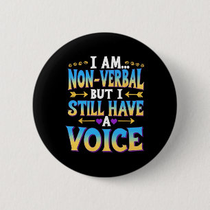 I'm Non-verl But I Still Have A Voice Autism Aware Button