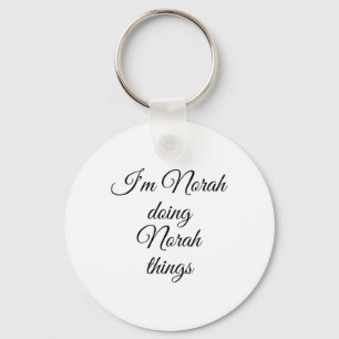 I'm Norah Doing Norah Things Funny Birthday Name G Keychain
