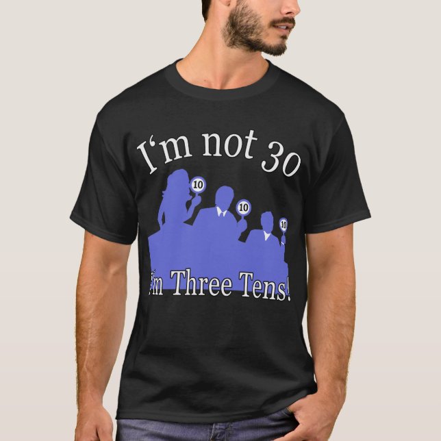I'm Not 30, I'm 3 10s T-Shirt (Front)