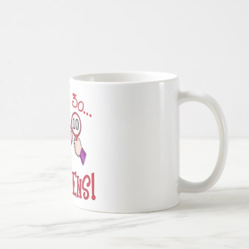 Im Not 30 _ Im Three Tens Coffee Mug