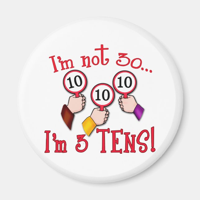 I'm Not 30 - I'm Three Tens Magnet (Front)