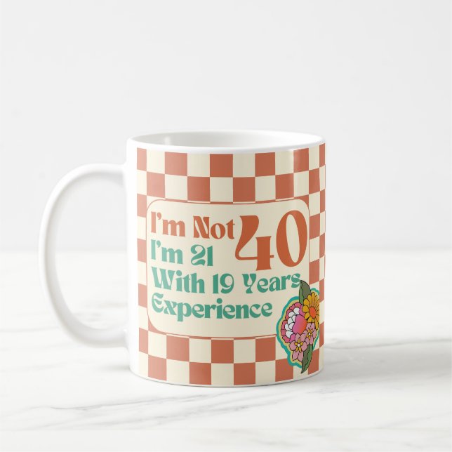 I'm Not 40 I'm 21 With 19 Years Experience Hilario Coffee Mug (Left)