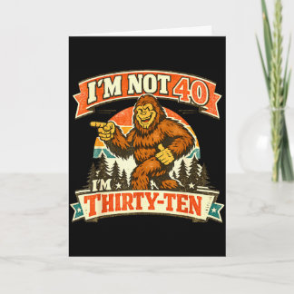 I'm not 40 i'm thirty-ten funny quotes I'm not 40 Card