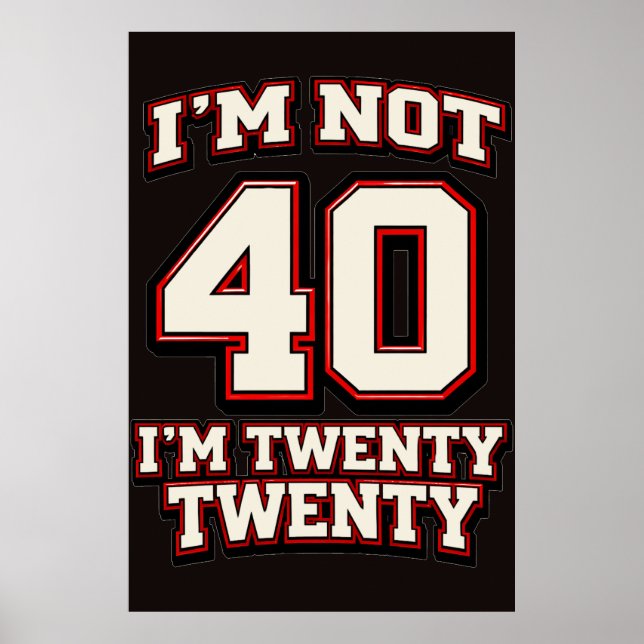 I'm Not 40 I'm Twenty Twenty Poster (Front)