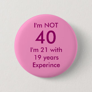 I'm NOT , 40, Pinback Button