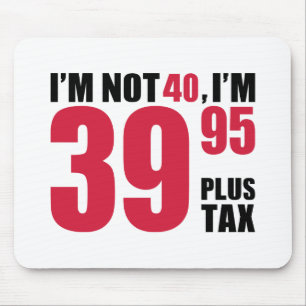 I'm not 40 years birthday mouse pad