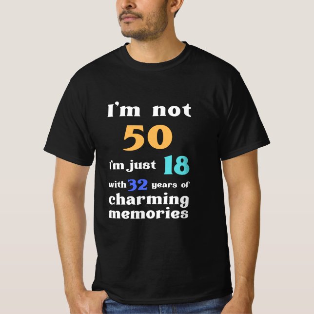 I'm not 50 I'm just 18 with 32 years,Birthday Gift T-Shirt (Front)