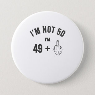Im Not 50 Middle Finger Shirt 50th Birthday Gif Button