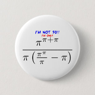 I'm not 50! pinback button