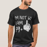 Im Not 60 I Am 59 Plus 1 Middle Finger Tee Men Fat<br><div class="desc">Im Not 60 I Am 59 Plus 1 Middle Finger Tee Men Fathers Day</div>