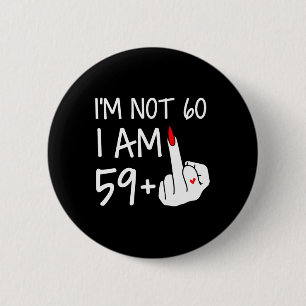 Im Not 60 I Am 59 Plus 1 Middle Finger Tee Women M Button