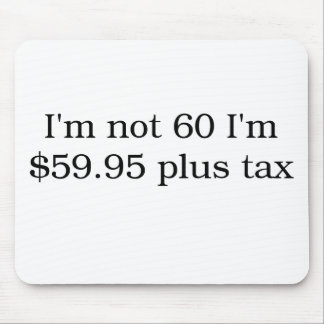 I'm Not 60 Mouse Pad