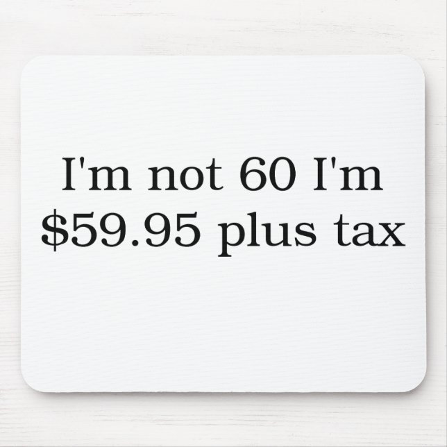 I'm Not 60 Mouse Pad (Front)