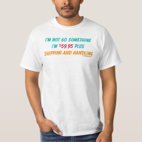 Im not 60 Something Funny Birthday T_Shirt