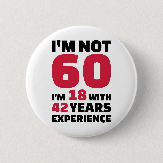 I'm not 60 years birthday pinback button (Front)
