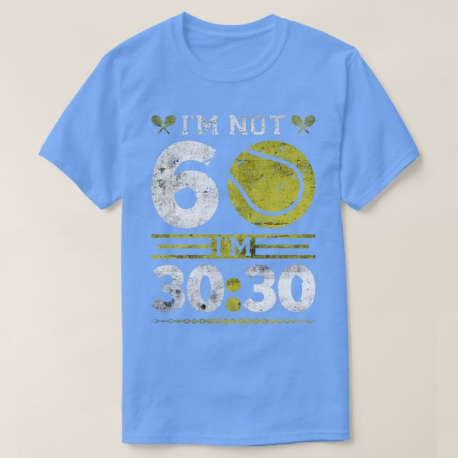 Im Not 60 Years Old Tennis Player Funny Tennis T-Shirt (Design Front)