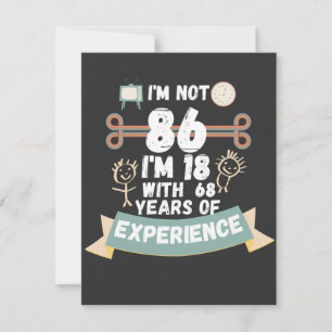 I'm not 86 I'm 18 with 68 of experience - for86 bi Holiday Card