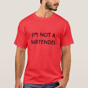 I'M NOT A BARTENDER T-Shirt