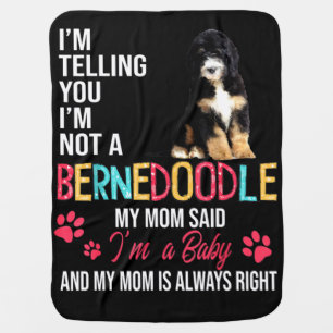 I'm Not A Bernedoodle I'm A Baby Bernedoodle Baby Blanket