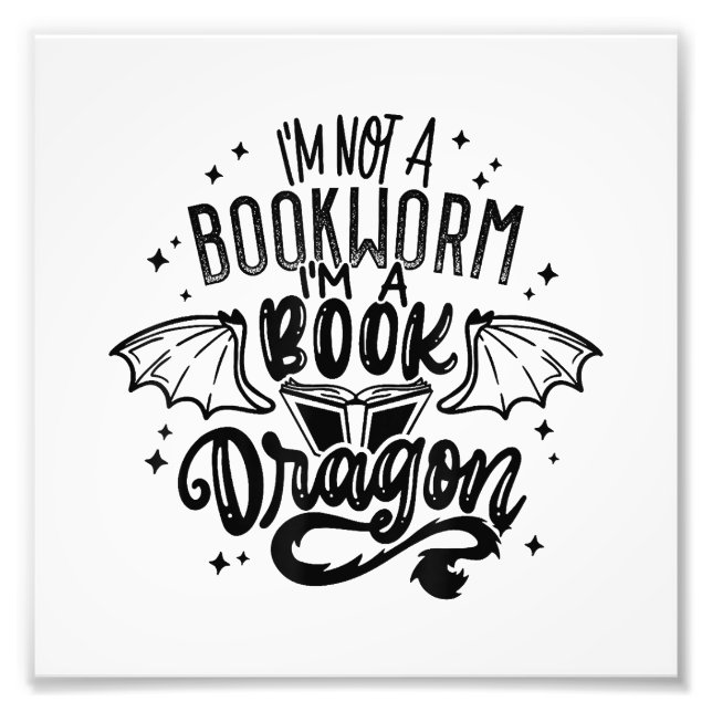 I'm Not A Bookworm I'm A Book Dragon Fantasy Book  Photo Print (Front)