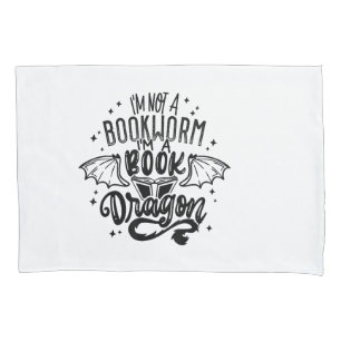 I'm Not A Bookworm I'm A Book Dragon Fantasy Book  Pillow Case