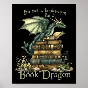 I'm Not A Bookworm I'm A Book Dragon Poster
