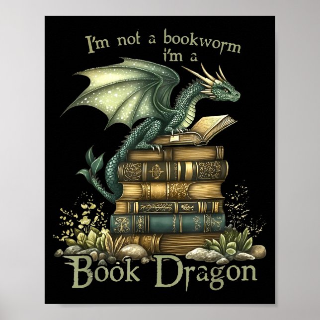 I'm Not A Bookworm I'm A Book Dragon  Poster (Front)