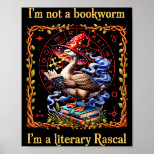 I'm not a bookworm i'm a literary rascal goose poster