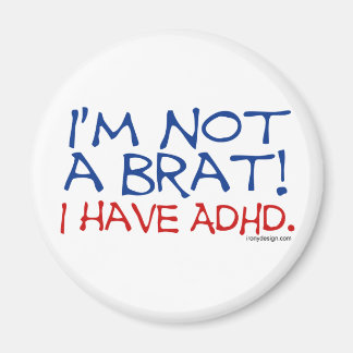 I'm Not a Brat! I Have ADHD Magnet