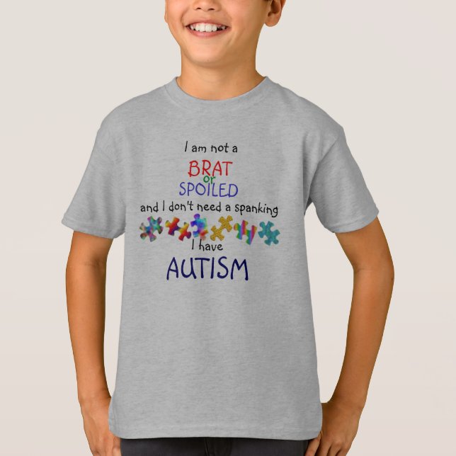 iM NOT A BRAT... I HAVE AUTISM T-Shirt (Front)
