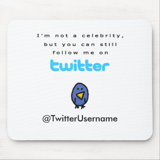 I'm Not A Celebrity...Follow Me on Twitter Mouse Pad