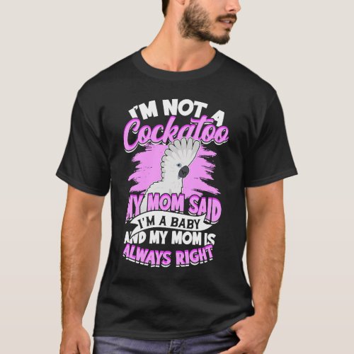 Im Not A Cockatoo My Mom Said Im A Baby Umbrella T_Shirt