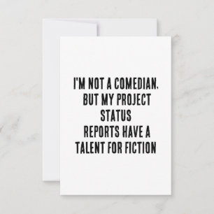 I'm not a comedian, but my project status reports thank you card