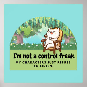 I'm not a control freak: Hilarious Writer's Comic Poster
