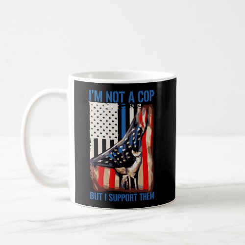 IM Not A Cop But I Support Them Coffee Mug