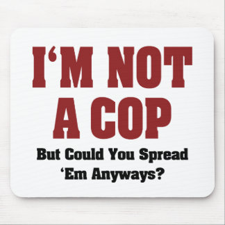 I'm Not A Cop - Funny Naughty Adult Humor Mouse Pad