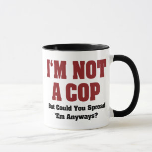 I'm Not A Cop - Funny Naughty Adult Humor Mug