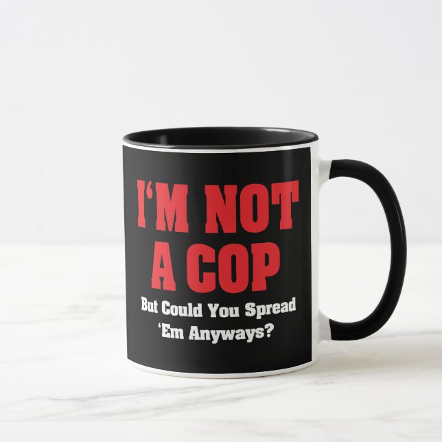 I'm Not A Cop - Funny Naughty Adult Humor Mug (Right)