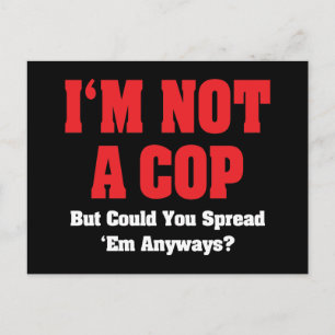 I'm Not A Cop - Funny Naughty Adult Humor Postcard