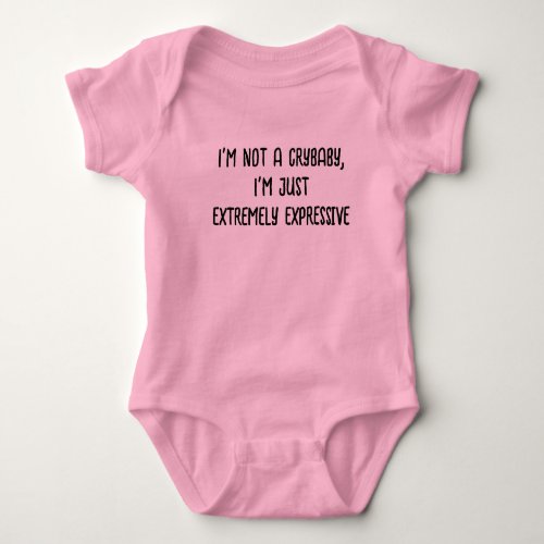 Im not a crybaby Im just extreme Baby Bodysuit