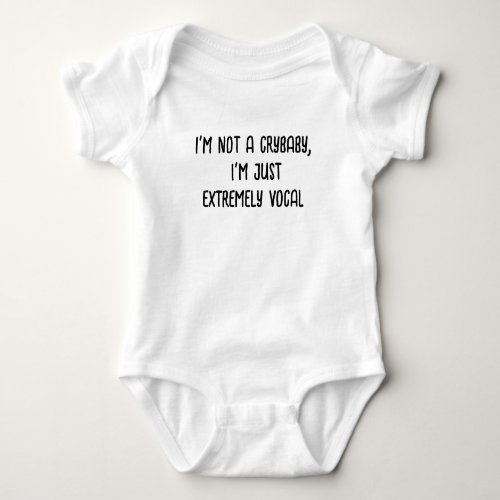 Im not a crybaby Im just extremel Baby Bodysuit