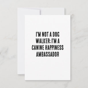 I'm not a dog walker; I'm a canine happiness  Thank You Card
