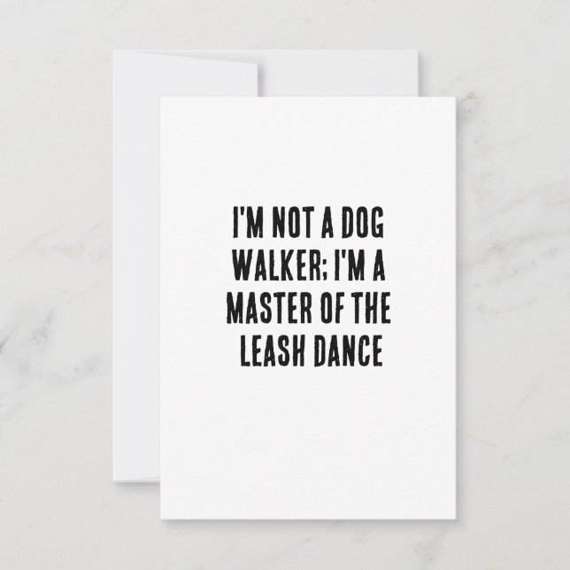 I'm not a dog walker; I'm a master of the leash  Thank You Card (Front)