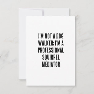 I'm not a dog walker; I'm a professional squirrel Thank You Card