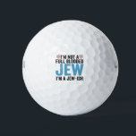 I'm Not a Full-Blooded Jew, I'm Jew-ish Funny Gift Golf Balls<br><div class="desc">funny, hanukkah, shabbat, jewish, jews, challah, menorah, gift, DREidel, birthday</div>