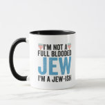 I'm Not a Full-Blooded Jew, I'm Jew-ish Funny Gift Mug<br><div class="desc">funny, hanukkah, shabbat, jewish, jews, challah, menorah, gift, DREidel, birthday</div>