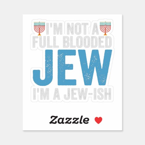 Im Not a Full_Blooded Jew Im Jew_ish Funny Gift Sticker