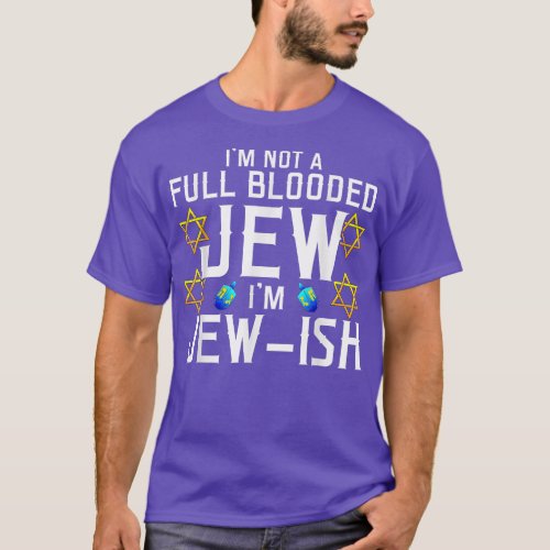 Im Not a Full_Blooded Jew Im Jew_ish Funny Pun  T_Shirt