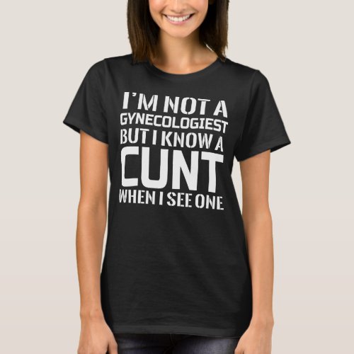 Im Not A Gynecologist But I Know Gynecologist T_Shirt